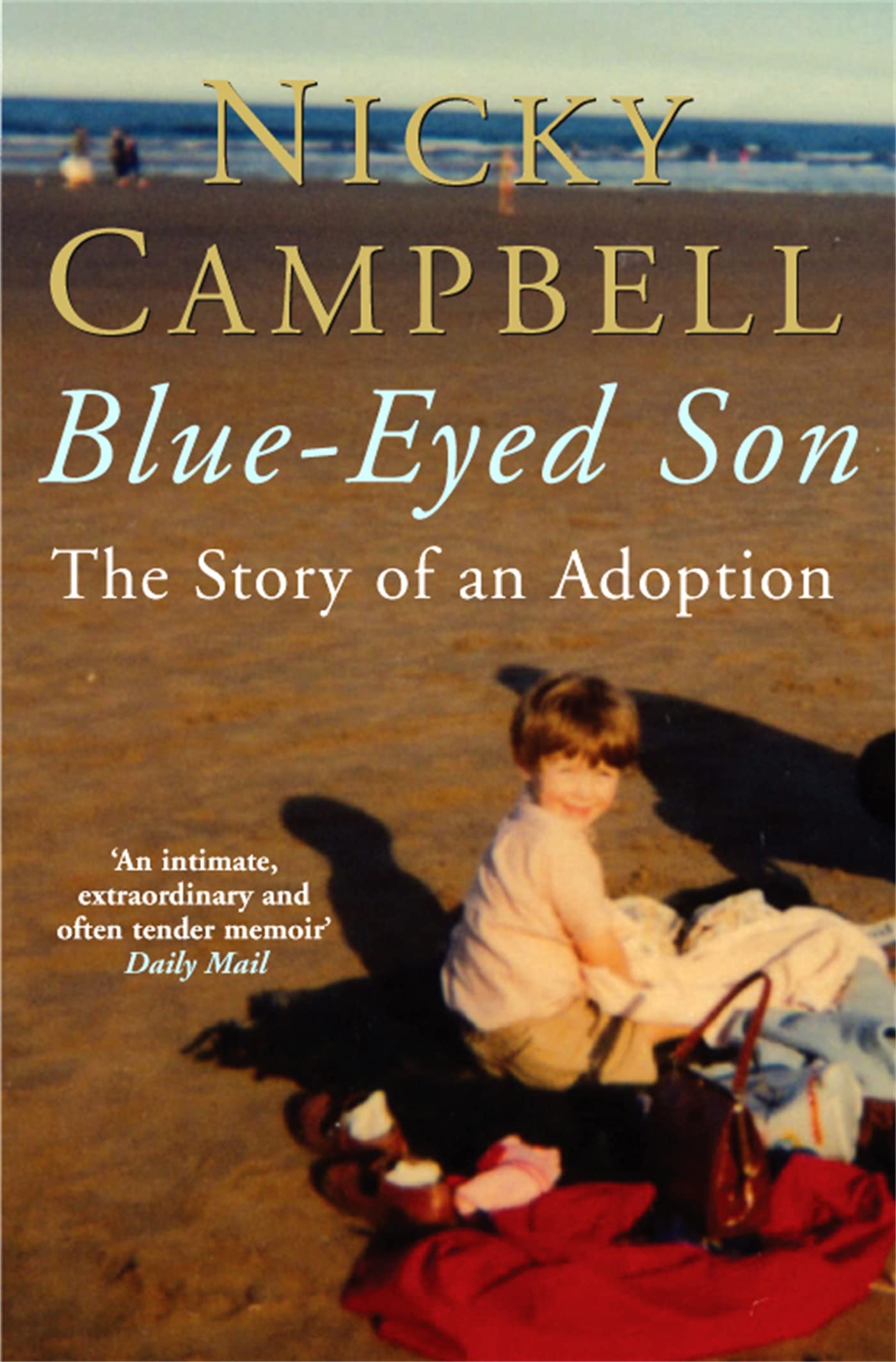 Blue-Eyed Son: The Story of an Adoption : Campbell, Nicky: Amazon